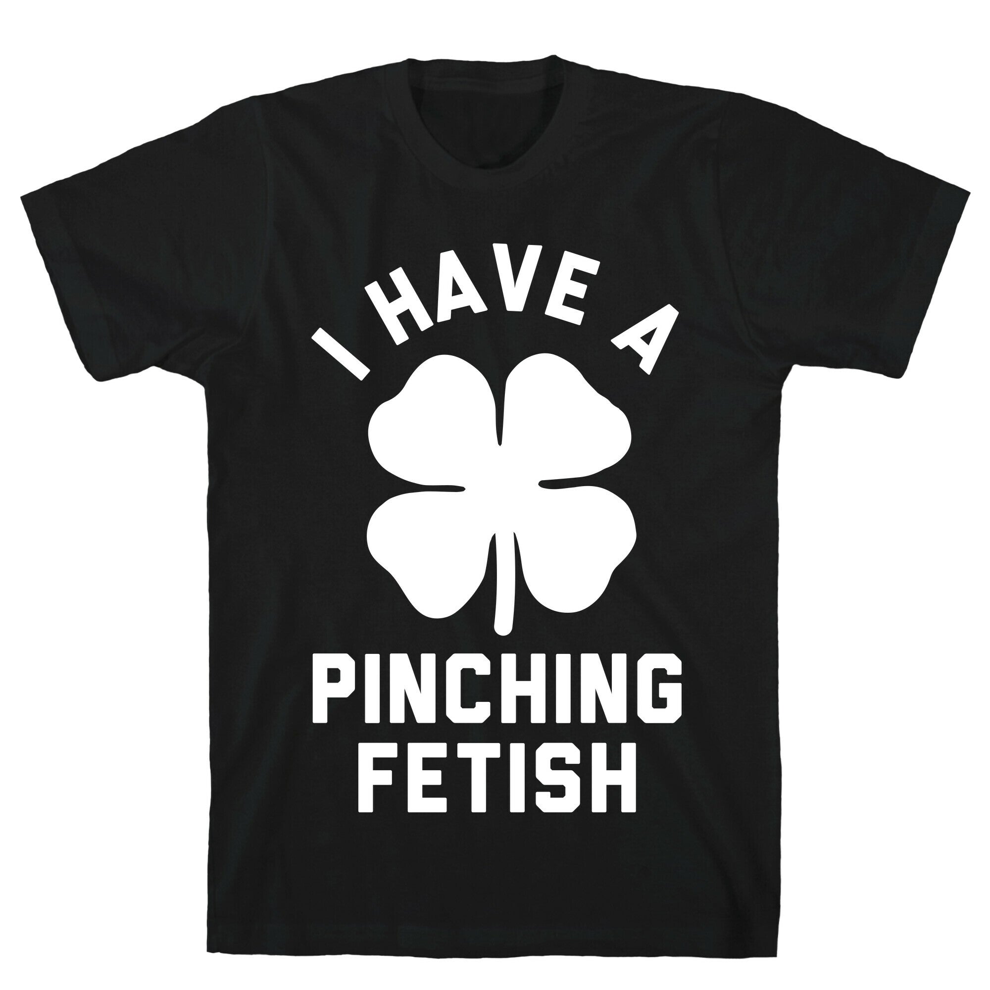 I Have a Pinching Fetish T-Shirt